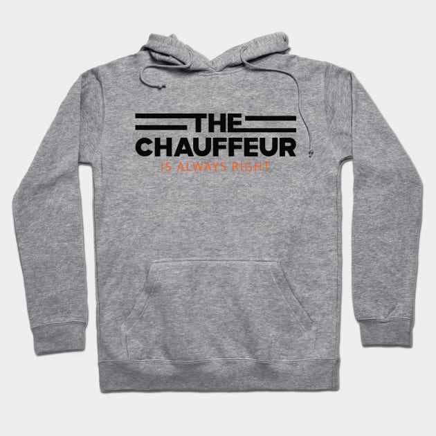 Chauffeur - The chauffeur is always right Hoodie by KC Happy Shop